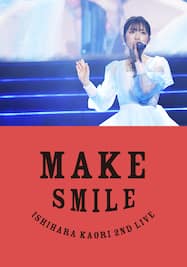 石原夏織 2nd LIVE MAKE SMILE