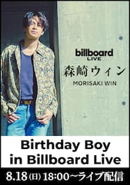 森崎ウィン MORISAKI WIN / Birthday Boy in Billboard Live