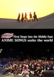 JAM Project First Steps into the Middle East ANIME SONGS unite the world