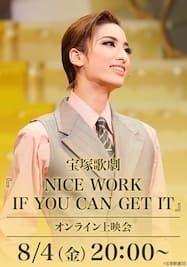 宝塚歌劇『NICE WORK IF YOU CAN GET IT』（’21年花組・梅田芸術劇場）オンライン上映会